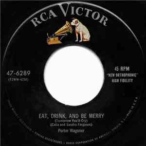 Porter Wagoner - Eat, Drink And Be Merry (Tomorrow You'll Cry) download free