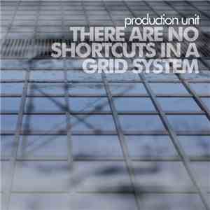 Production Unit - There Are No Shortcuts In A Grid System download free
