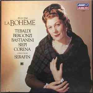 Puccini / Renata Tebaldi, Carlo Bergonzi, Ettore Bastianini, Cesare Siepi, Fernando Corena, Tullio Serafin - La Bohème download free