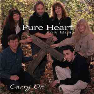 Pure Heart For Him - Carry On download free