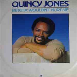 Quincy Jones - Betcha' Wouldn't Hurt Me download free