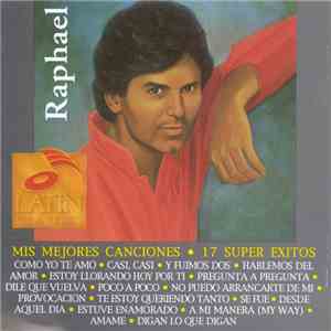 Raphael  - Mis Mejores Canciones • 17 Super Exitos download free