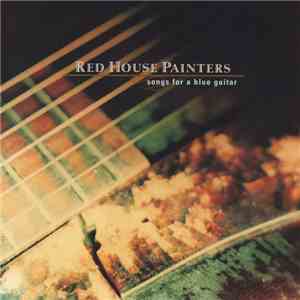 Red House Painters - Songs For A Blue Guitar download free