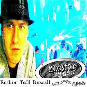 Rockin' Todd Russell - Got 2 Get Funky download free