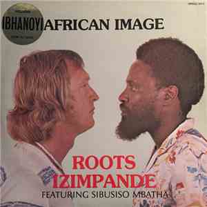 Roots Izimpande Featuring Sibusiso Mbatha - African Image download free