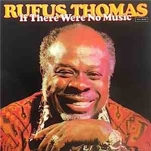 Rufus Thomas - If There Were No Music download free