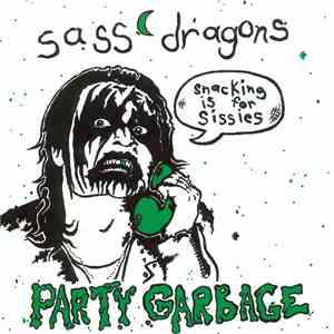 Sass Dragons / Party Garbage - Snacking Is For Sissies download free