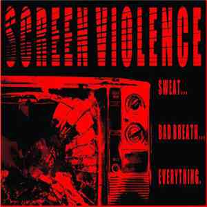 Screen Violence - Sweat, Bad Breath, Everything download free