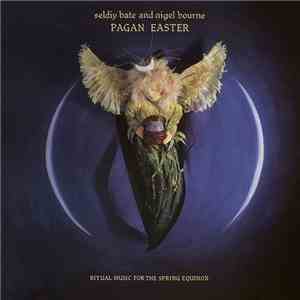 Seldiy Bate And Nigel Bourne - Pagan Easter: Ritual Music For The Spring Equinox download free