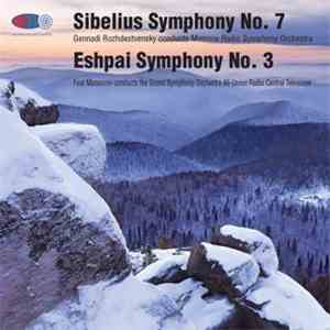 Sibelius, Eshpai, Gennadi Rozhdestvensky Conducts Moscow Radio Symphony Orchestra, Fuat Mansurov Conducts Grand Symphony Orchestra All-Union Radio Central Television - Symphony No. 7 / Symphony No. 3 download free