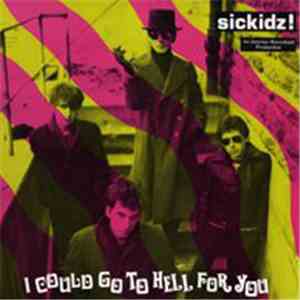Sickidz! - I Could Go To Hell For You ... download free