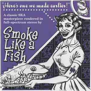 Smoke Like A Fish - Here's One We Made Earlier download mp3 flac