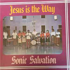 Sonic Salvation - Jesus Is The Way download free