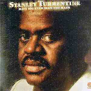 Stanley Turrentine - Have You Ever Seen The Rain download free