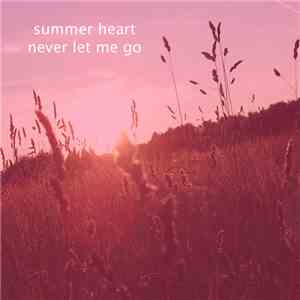Summer Heart - Never Let Me Go download free