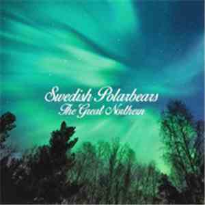 Swedish Polarbears - The Great Northern download free