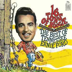 Tennessee Ernie Ford - 16 Tons Of Boogie - The Best Of Tennessee Ernie Ford download free
