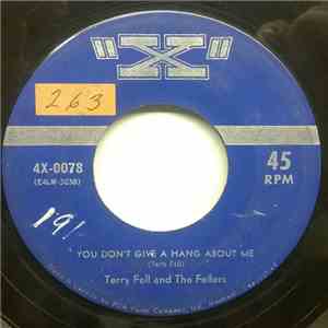 Terry Fell And The Fellers - You Don't Give A Hang About Me / Get Aboard My Wagon download free