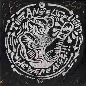 The Angels Of Light - We Were Alive!!! download free