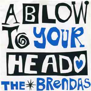 The Brendas - A Blow To Your Head download free