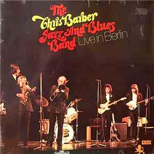 The Chris Barber Jazz And Blues Band - Live In Berlin download free