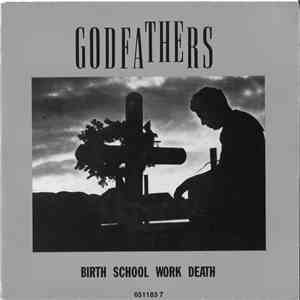 The Godfathers - Birth School Work Death download free