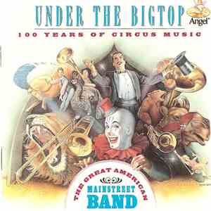 The Great American Main Street Band - Under The Big Top (100 Years Of Circus Music) download free