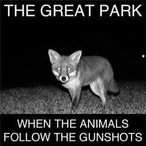 The Great Park - When The Animals Follow The Gunshots download mp3 flac