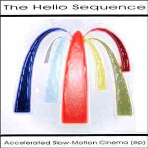 The Helio Sequence - Accelerated Slow-Motion Cinema (EP) download free