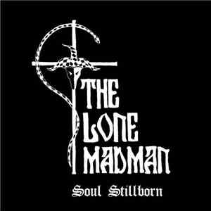 The Lone Madman - Soul Stillborn download free