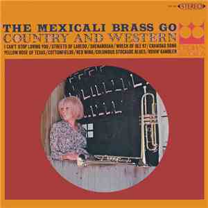 The Mexicali Brass - The Mexicali Brass Go Country And Western download free