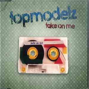 Topmodelz - Take On Me download free