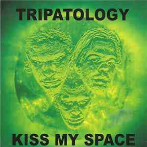 Tripatology - Kiss My Space download free