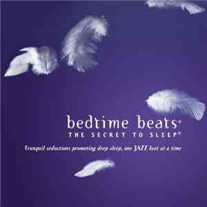 Various - Bedtime Beats™: The Secret To Sleep™ download free