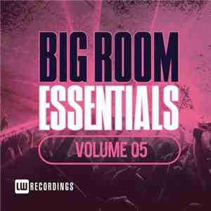 Various - Big Room Essentials Volume 05 download free