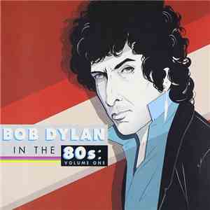 Various - Bob Dylan In The 80s: Volume One download free
