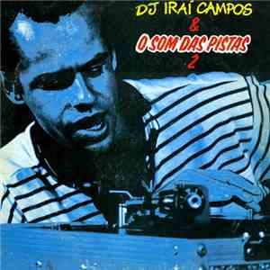 Various - DJ Iraí Campos & O Som Das Pistas 2 download free