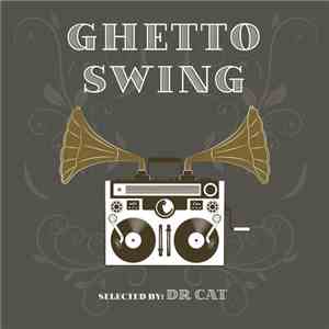 Various - Ghetto Swing Selected By: Dr Cat download free