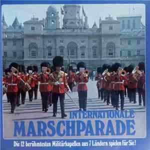 Various - Internationale Marschparade (Die 12 Berühmtesten Militärkapellen Aus 7 Ländern Spielen Für Sie!) download free