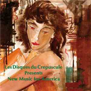 Various - Les Disques Du Crepuscule Presents New Music For America download free