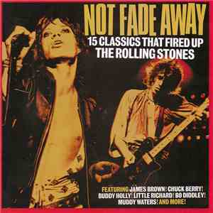 Various - Not Fade Away (15 Classics That Fired Up The Rolling Stones) download free