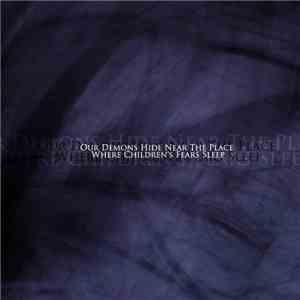 Various - Our Demons Hide Near The Place Where Children's Fears Sleep download free