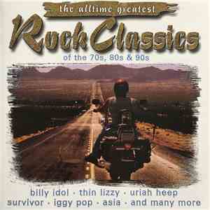 Various - The Alltime Greatest Rock Classics Of The 70s, 80s & 90s download free