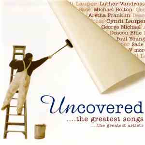 Various - Uncovered...The Greatest Songs...The Greatest Artists download free