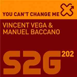 Vincent Vega  & Manuel Baccano - You Can't Change Me download free