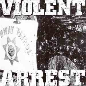 Violent Arrest - Violent Arrest download free