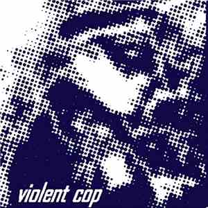 Violent Cop - Violent Cop download free