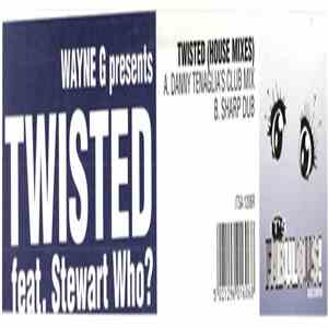 Wayne G Presents Twisted  Feat. Stewart Who? - Twisted (House Mixes) download free