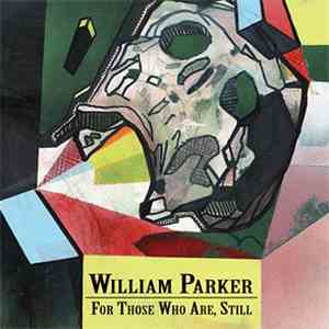 William Parker - For Those Who Are, Still download free