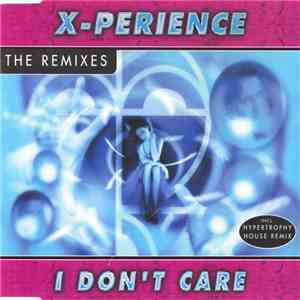 X-Perience - I Don't Care (The Remixes) download free